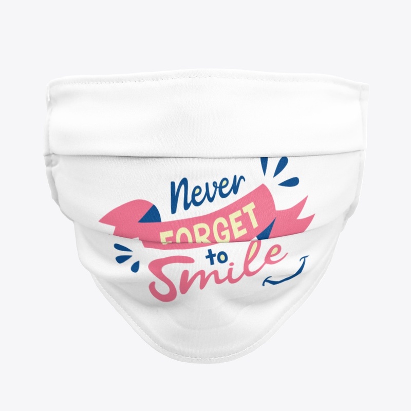 Never forget to smile