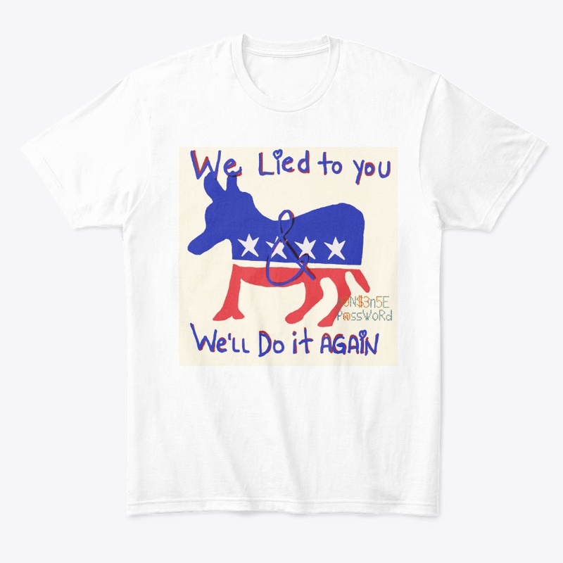 We lied to you and we'll do it again