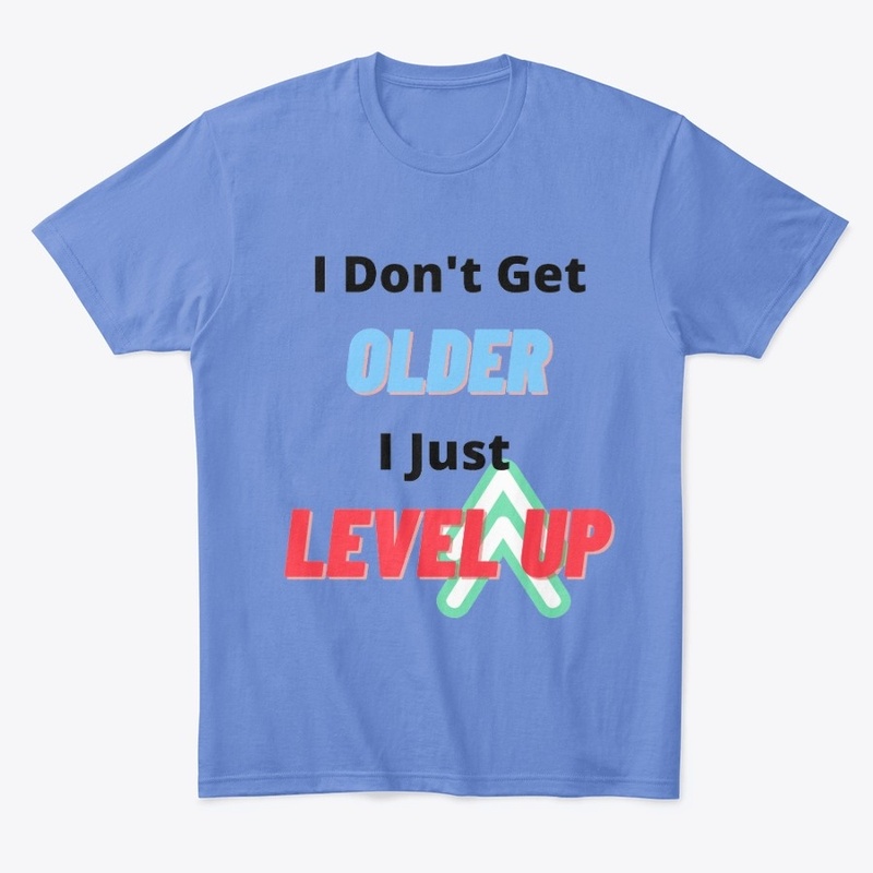 I Don't Get Older Level Up Gaming