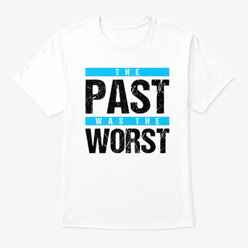 The Past was the Worst - Blue on White