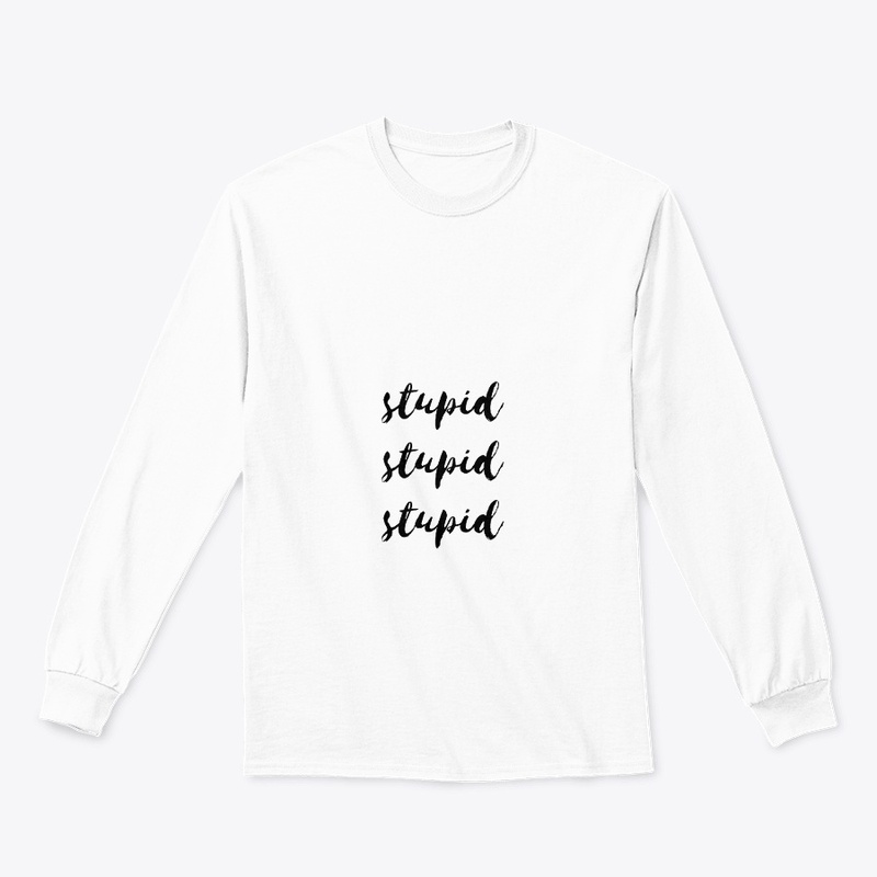 stupid