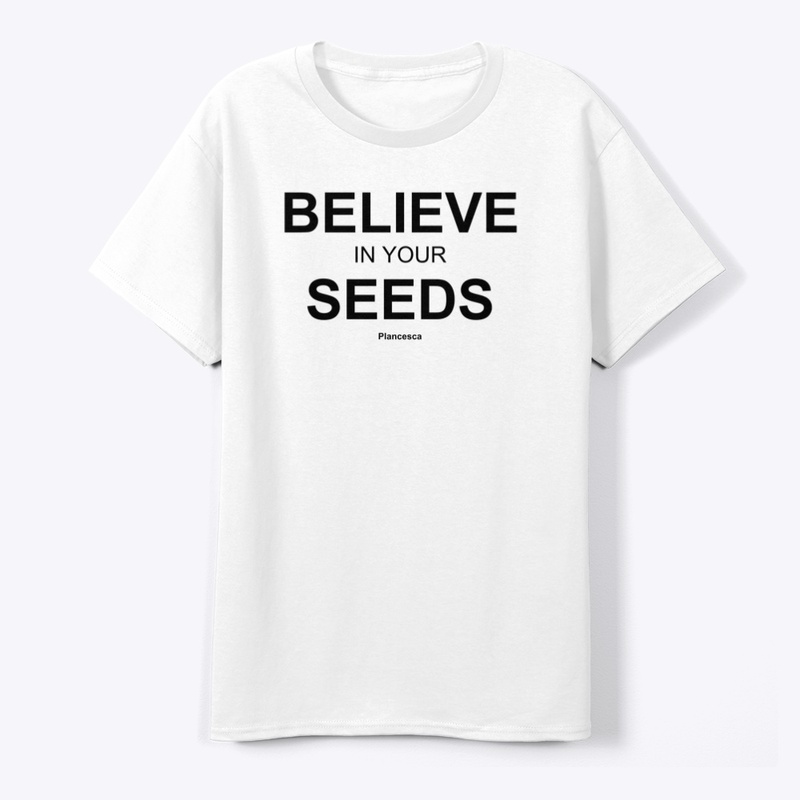 BELIEVE IN YOUR SEEDS BK