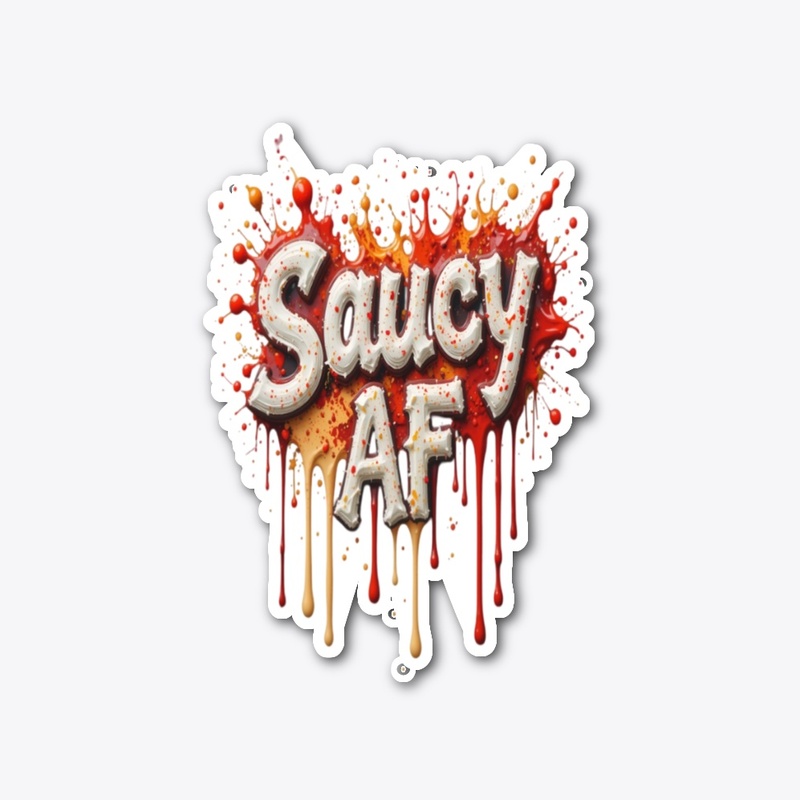 Saucy AF – Bold Drip Art Design