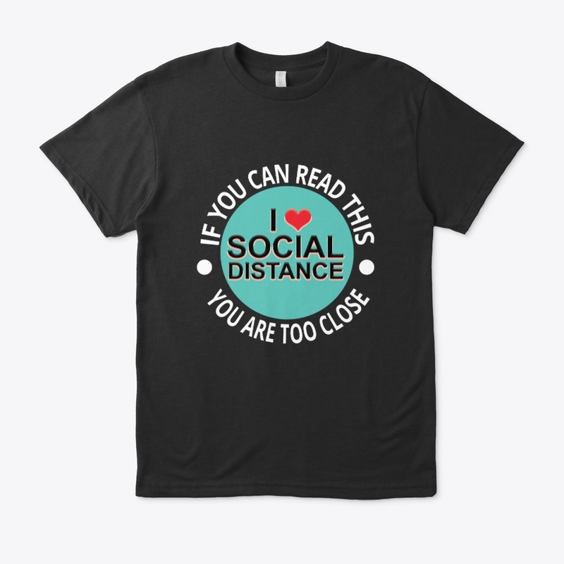 I Love Social Distance T shirt