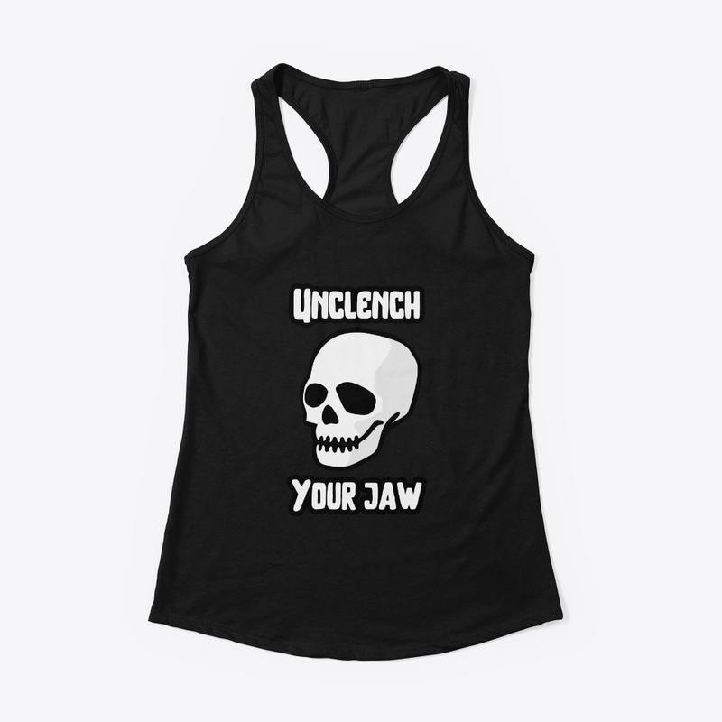 Unclench your jaw