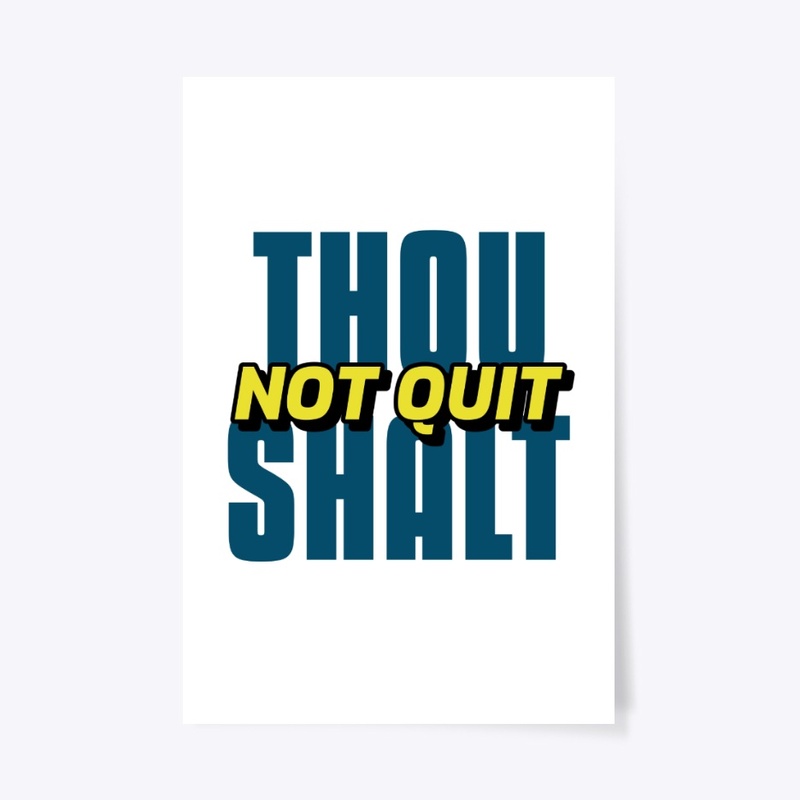 Thou Shalt Not Quit