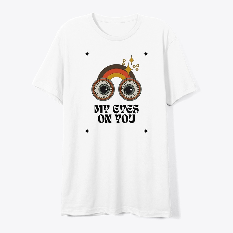 MY EYES ON YOU t-shirt design 
