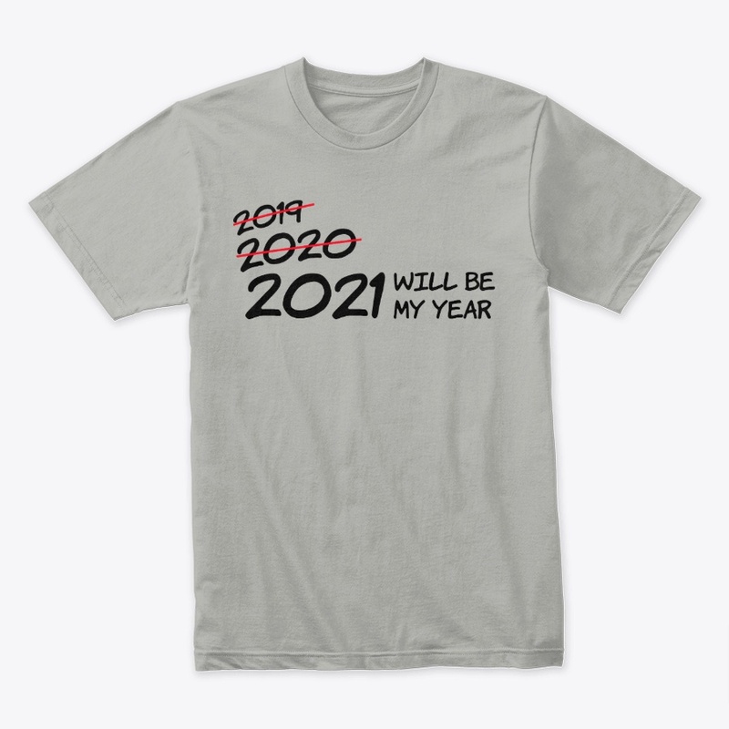 2021 WILL BE MY YEAR