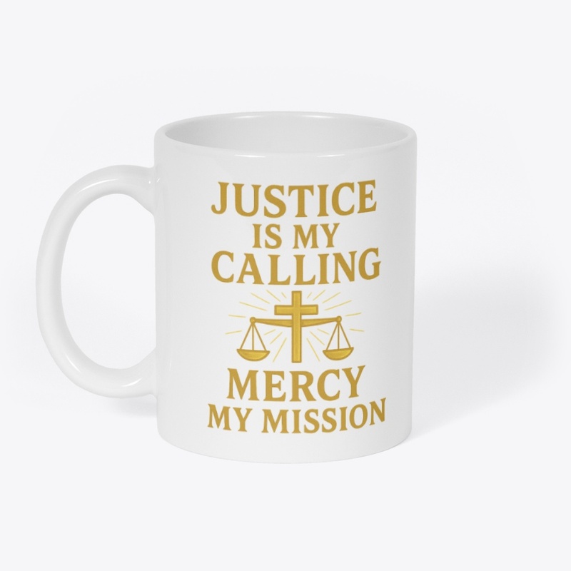 Justice Is My Calling, Mercy My Mission