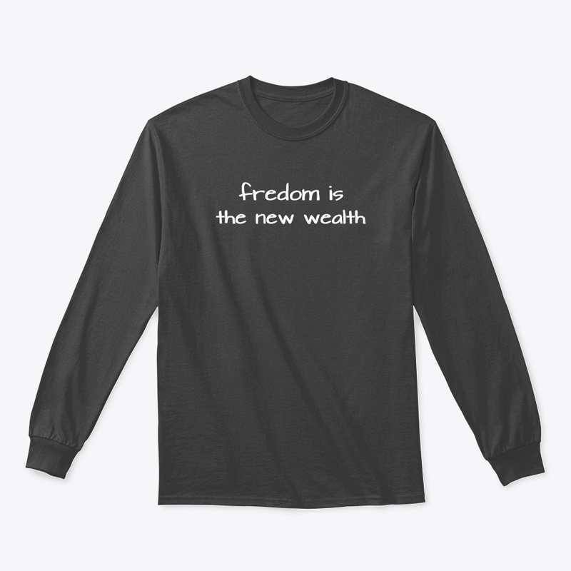Freedom Is the New Wealth Shirt