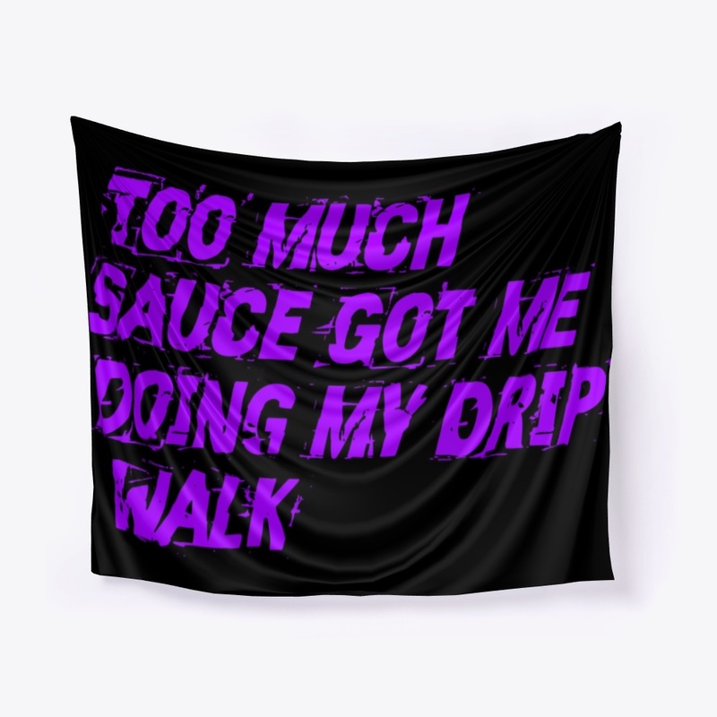 Too Much Drip