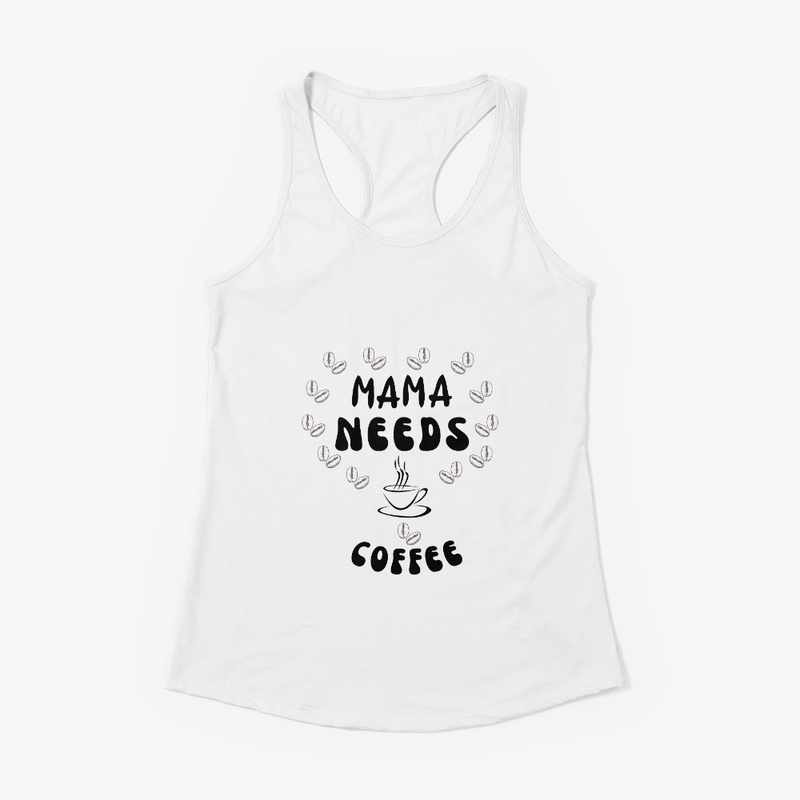Mama Needs Coffee