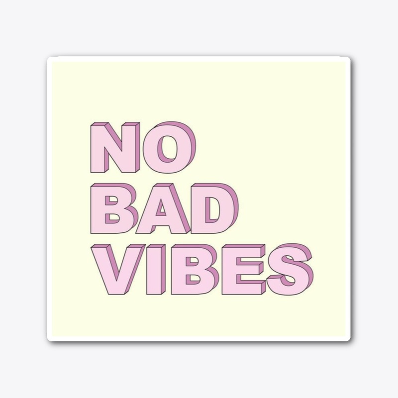 NO BAD VIBES 