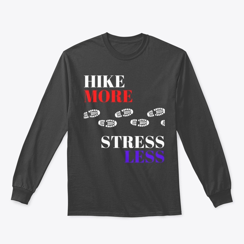 Hike More, Stress Less - White Text