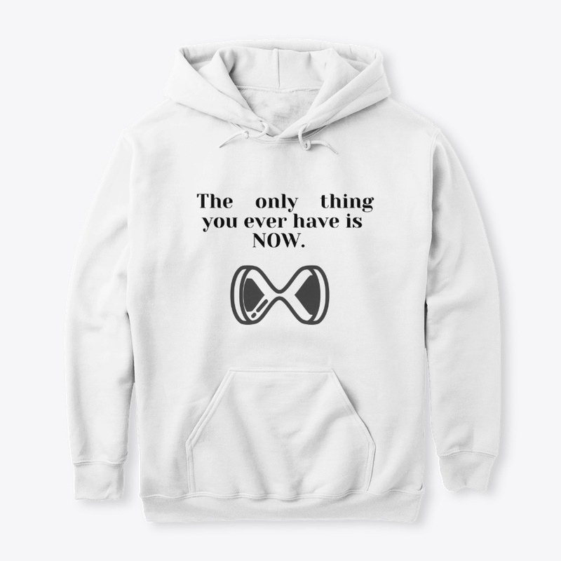 The only thing you ever have is now
