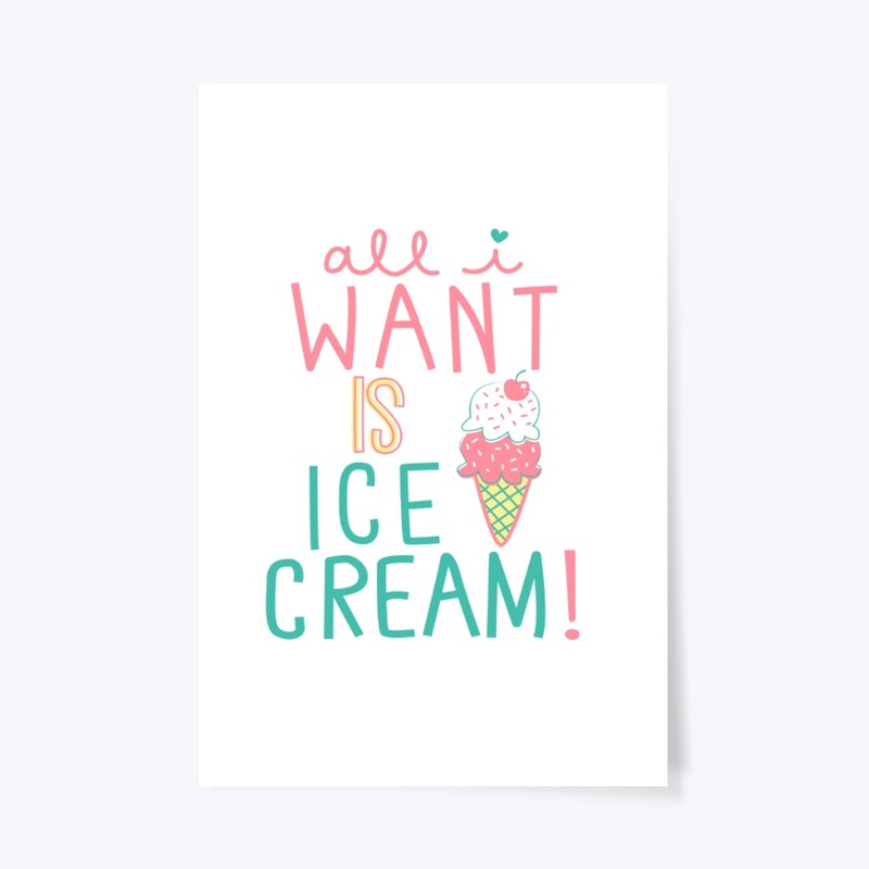 All I Want Is Ice Cream