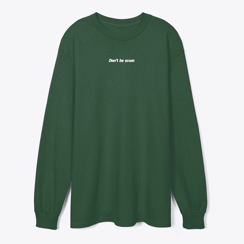 Don't Be Scum Forest Green T-Shirt Front