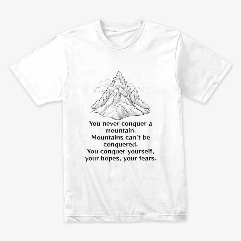 You Never Conquer A Mountain - Conquer