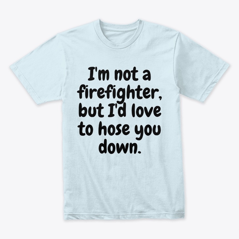 Flirty Firefighter Fantasy Tee