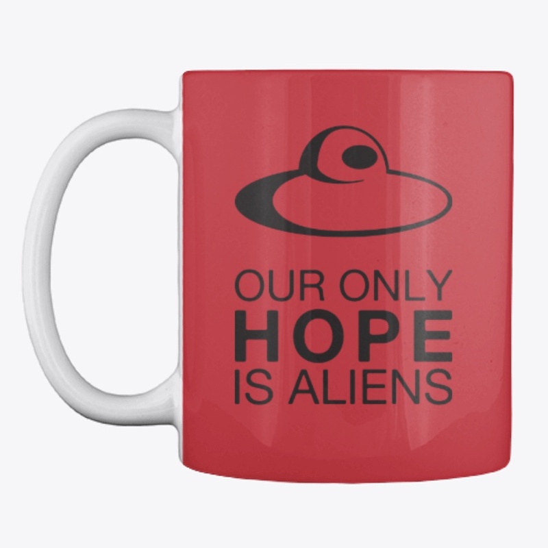 Our Only Hope Is Aliens