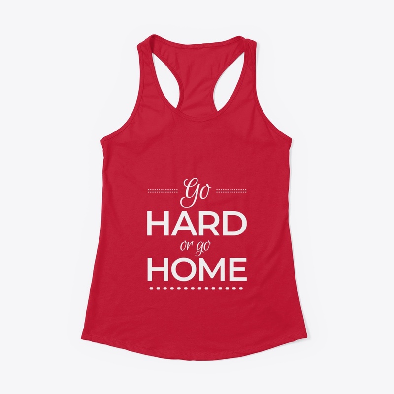 Go hard or go home