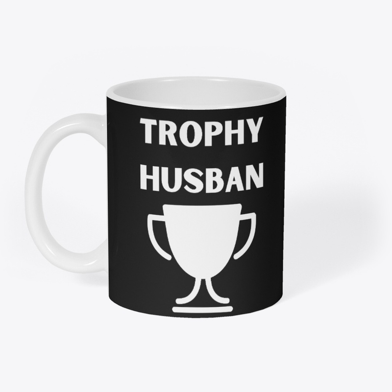 Trophy Husband T-Shirt - Funny Husband 