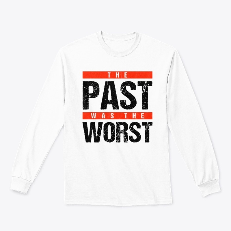 The Past was the Worst = Black on White