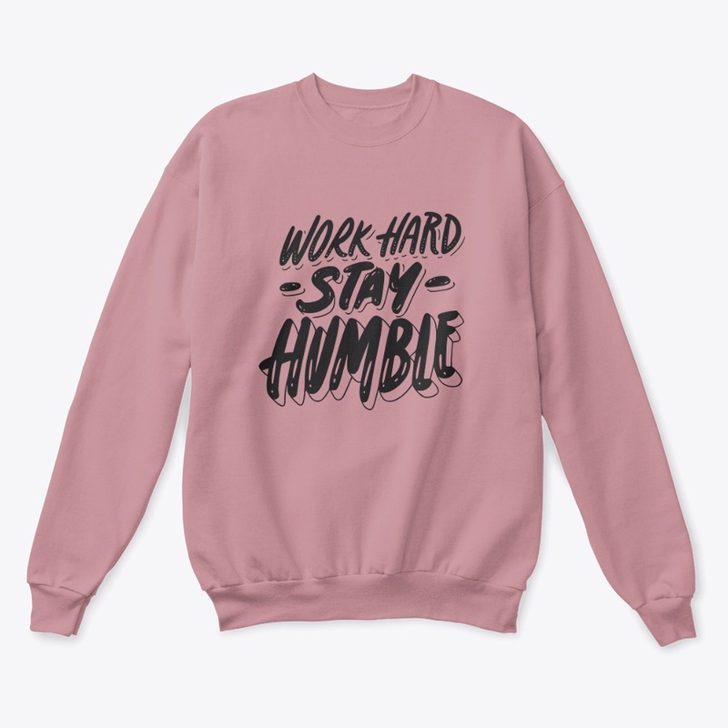 Work Hard Stay Humble Sweatshirt
