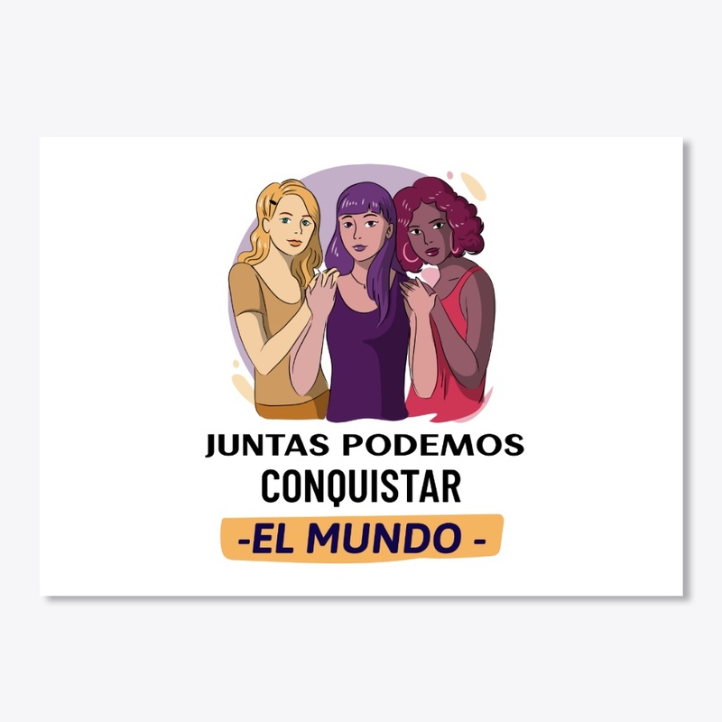 Juntas podemos conquistar el mundo