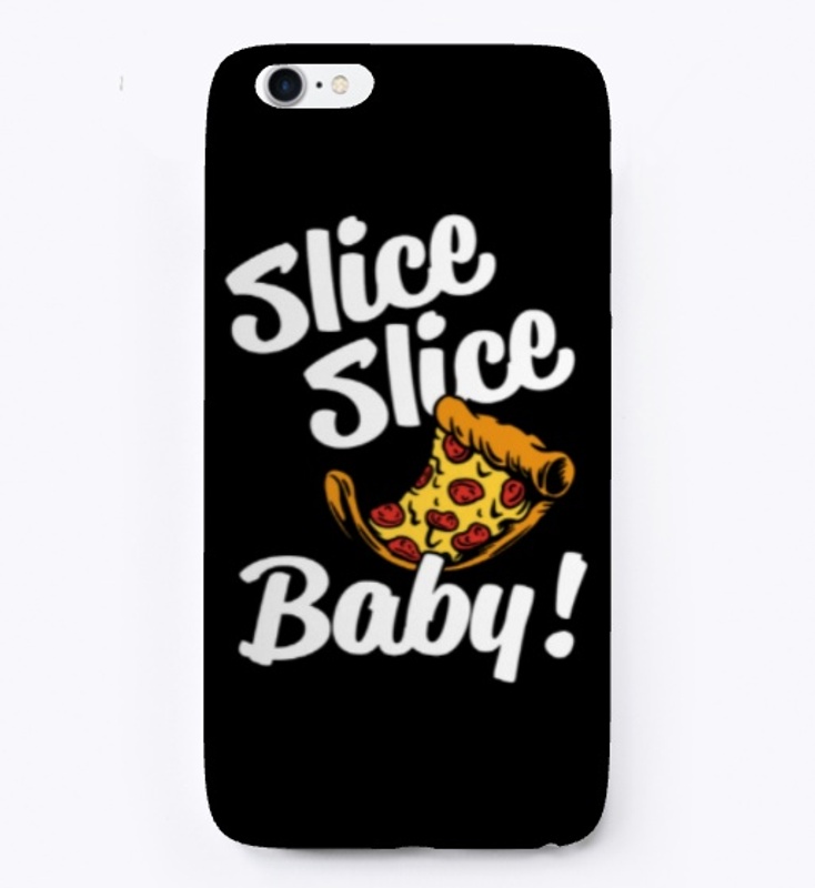 Slice Baby!