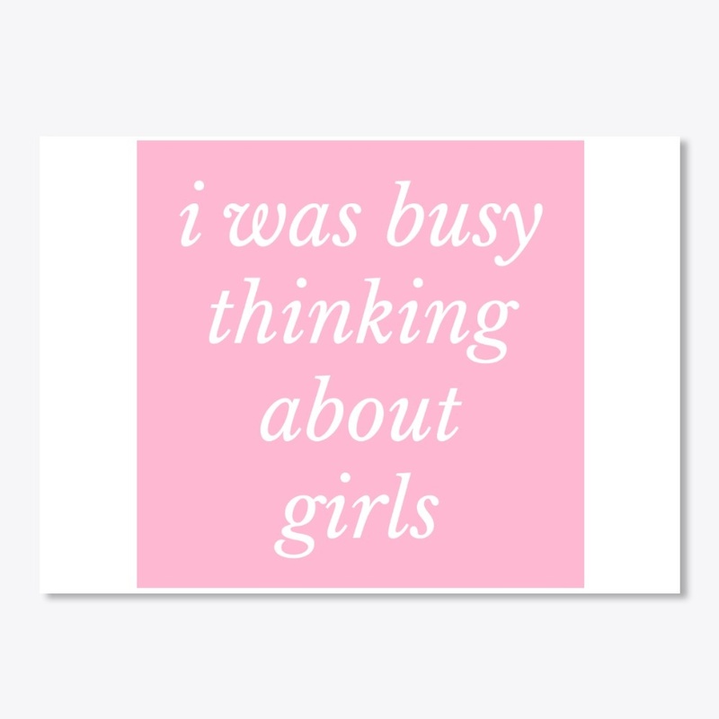 i was busy thinking about girls