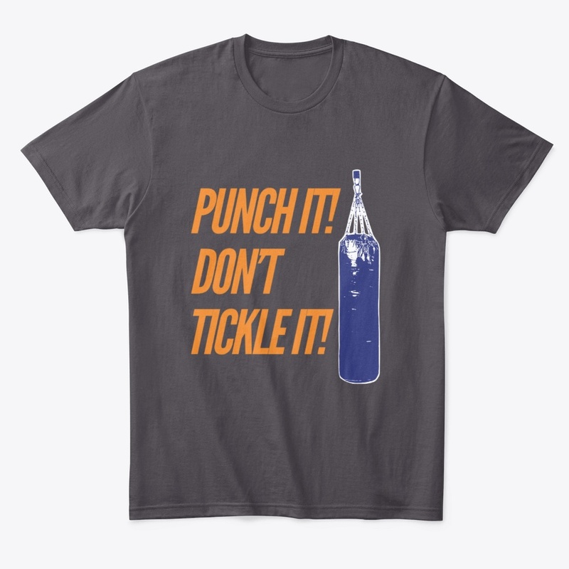 Punch it, don't tickle it