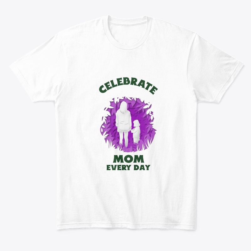 Celebrate Mom Every Day