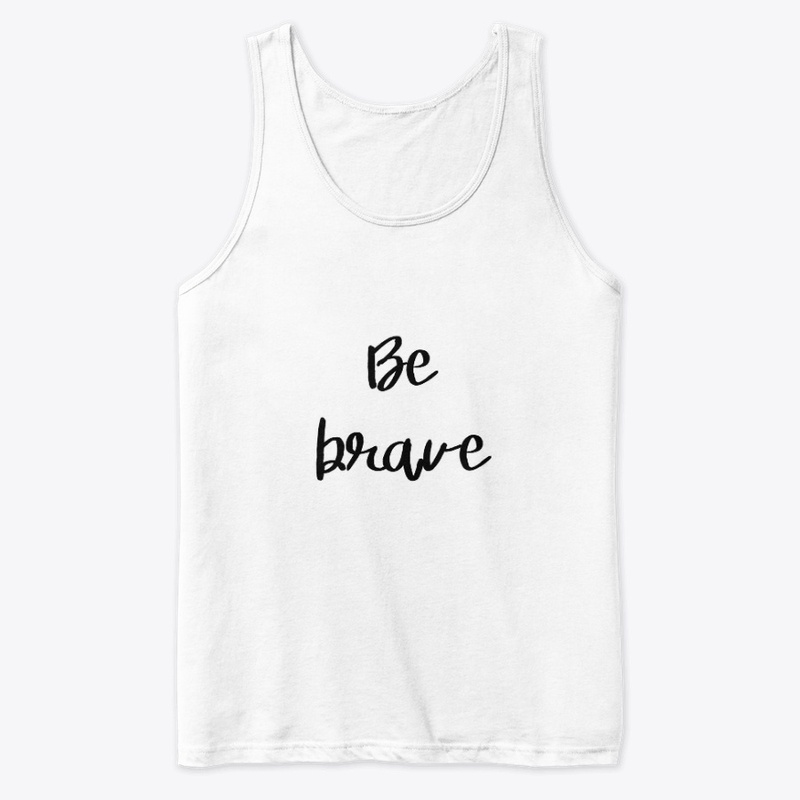 Be Brave