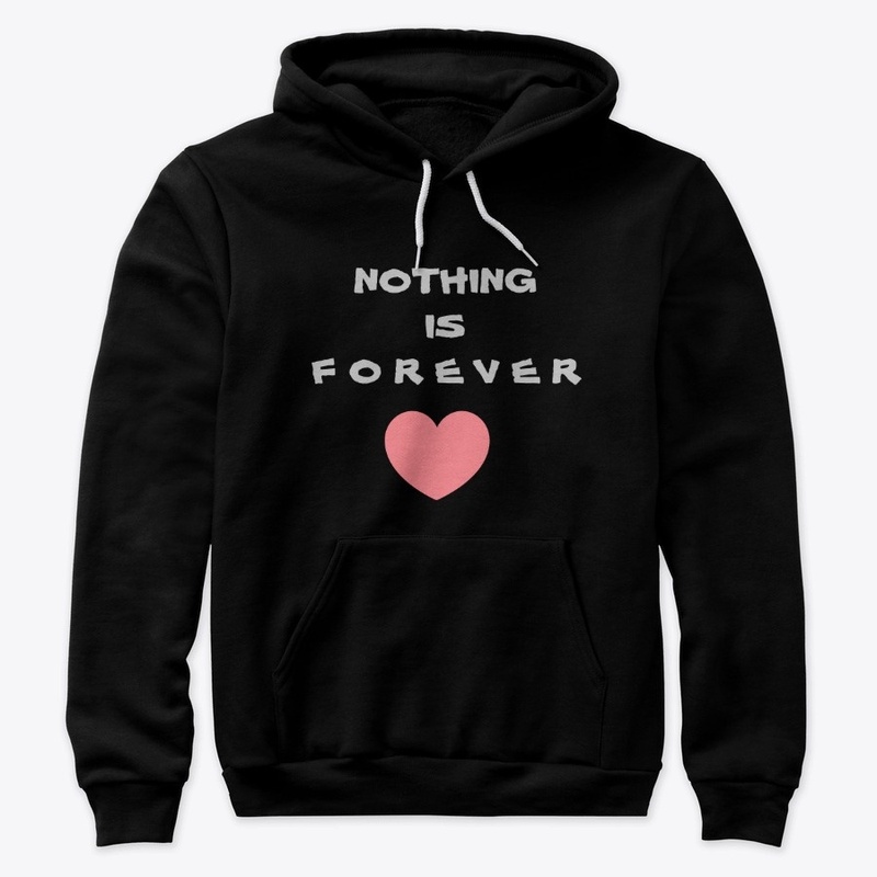 NOTHING IS FOREVER