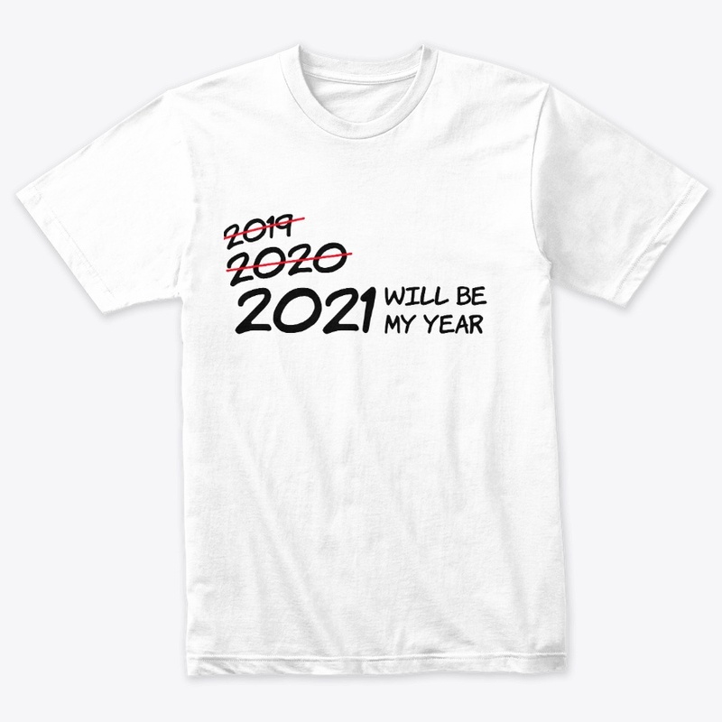 2021 WILL BE MY YEAR