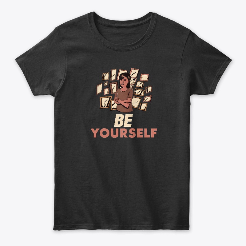 Be Yourself T-shirt 