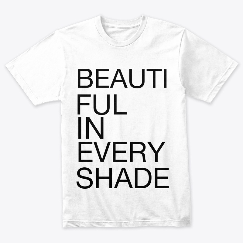 BEAUTIFUL IN EVERY SHADE
