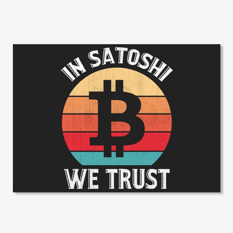 In Satoshi We Trust - Bitcoin And Crypto