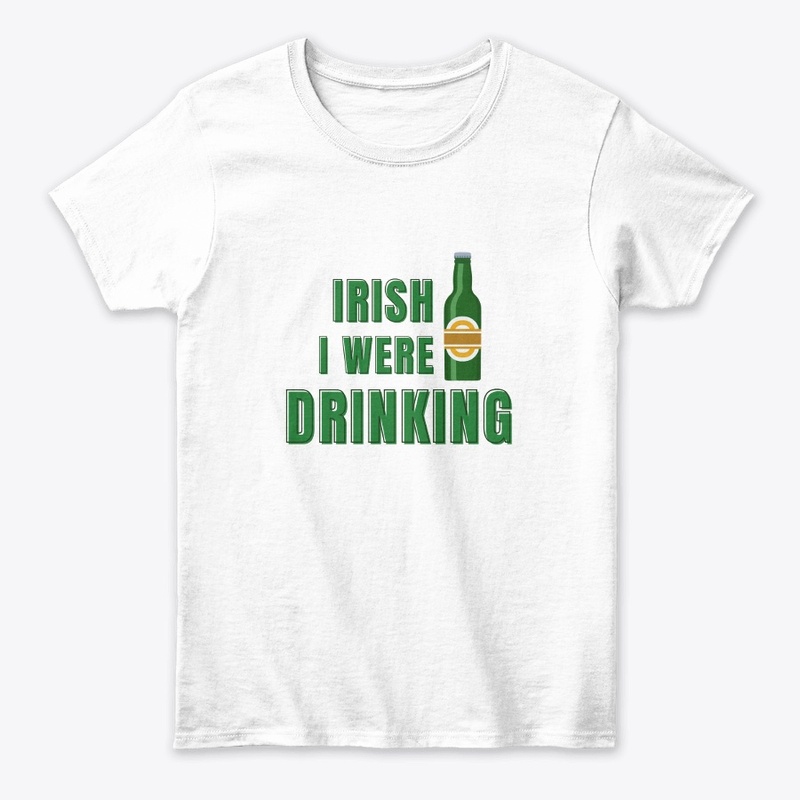 Irish I Were Drinking