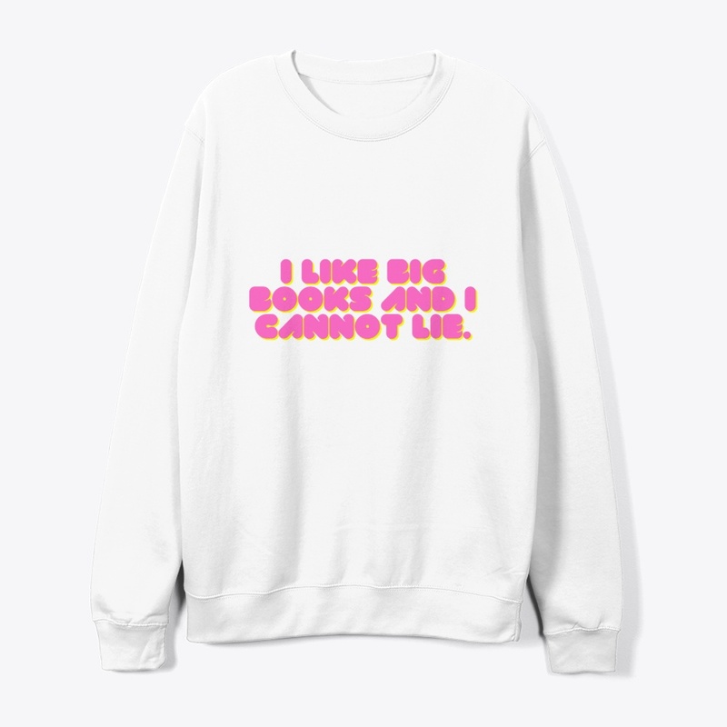 I Like Big Books and I Cannot Lie"