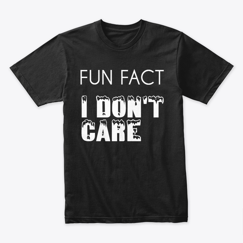 Fun Fact I don't care T-Shirt