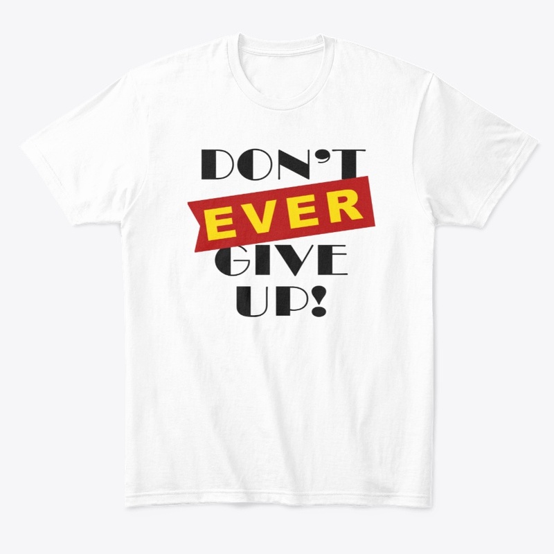 Don't ever give up