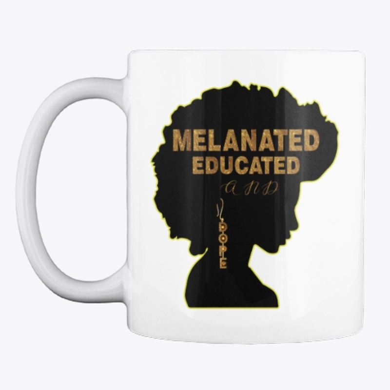 MELANATED  EDUCATED  AND DOPE