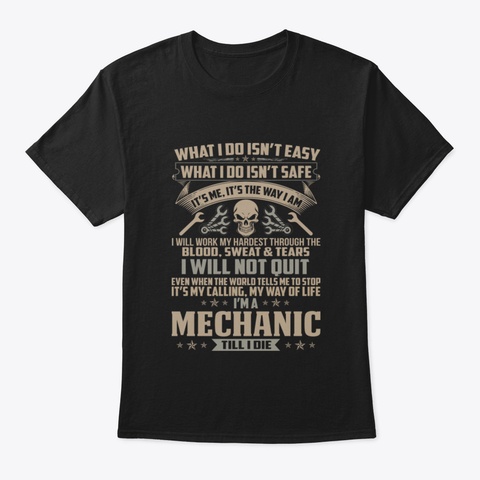 What I Do Is Not Easy Mechanic  Mechanic Black T-Shirt Front