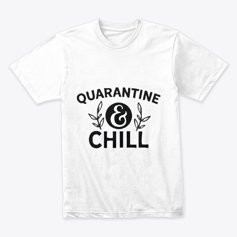 Quarantine Chill T-Shirt