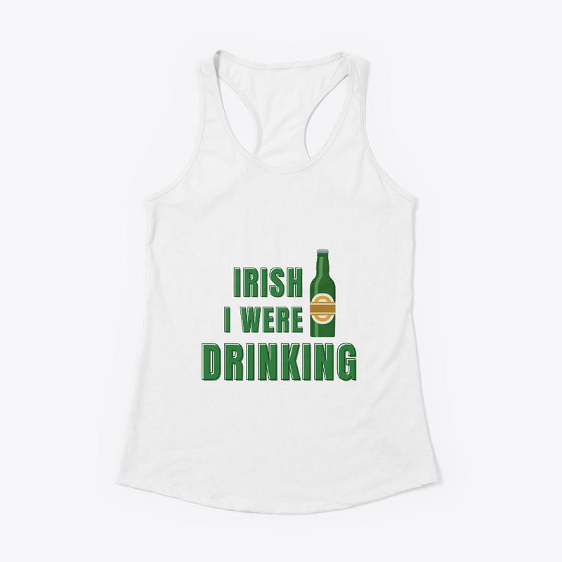 Irish I Were Drinking