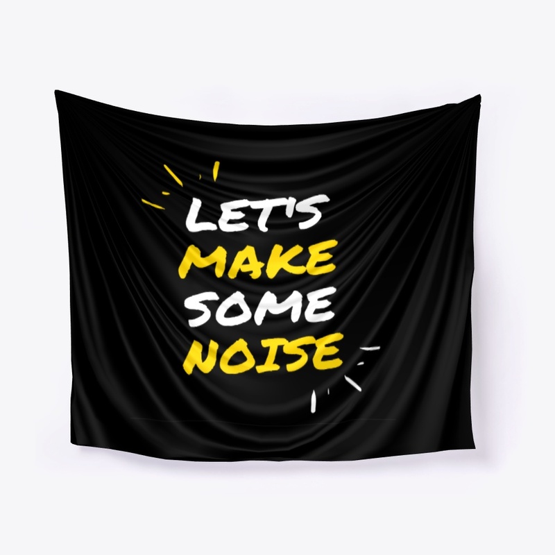 Let's Make Some Noise !