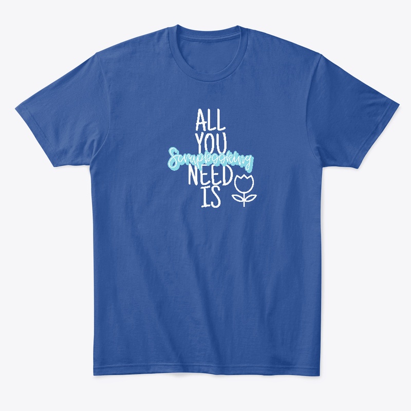 All You Need Is Scrapbooking Tee's & Bag