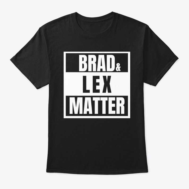 BLM Brad & Lex Matter 